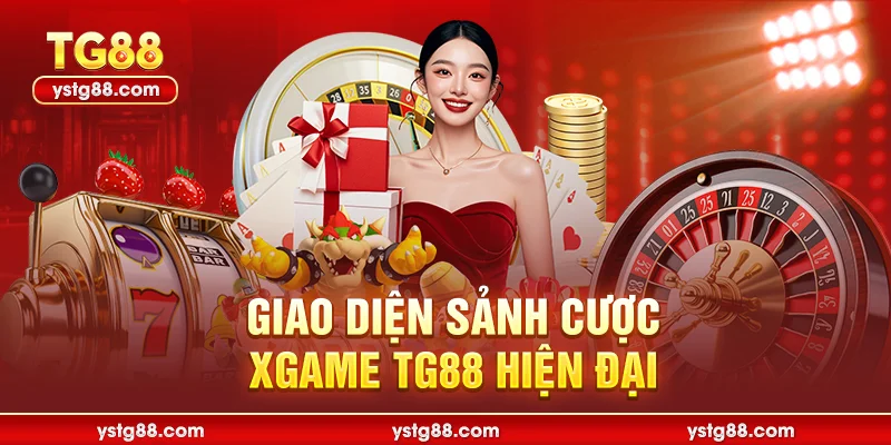 Giao diện sảnh cược XGAME TG88 hiện đại
